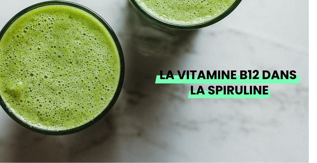 La vitamine B12 dans la spiruline ; info ou intox ? • GoodSesame