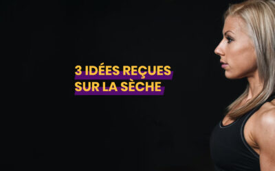 3 idées reçues sur la sèche